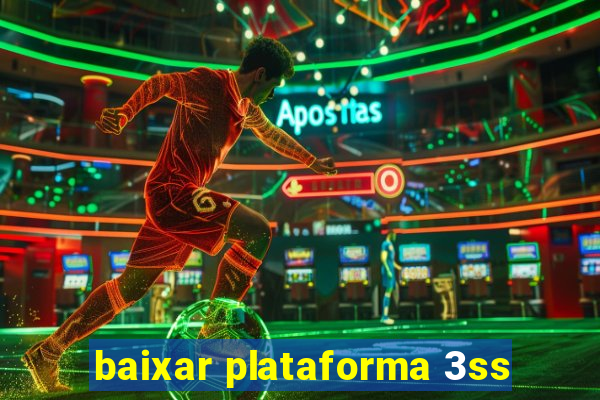 baixar plataforma 3ss